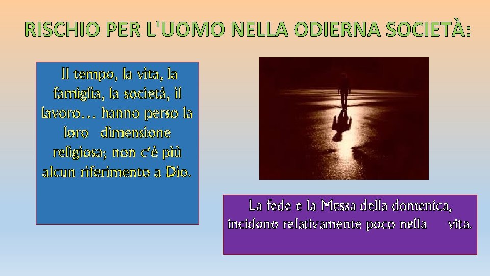 RISCHIO PER L'UOMO NELLA ODIERNA SOCIETÀ: Il tempo, la vita, la famiglia, la società,