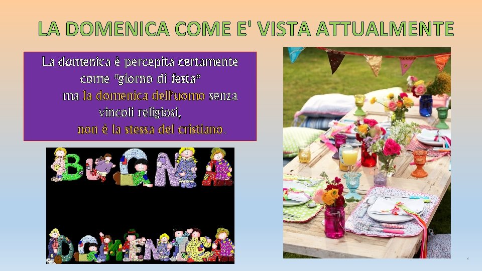 LA DOMENICA COME E' VISTA ATTUALMENTE La domenica è percepita certamente come "giorno di