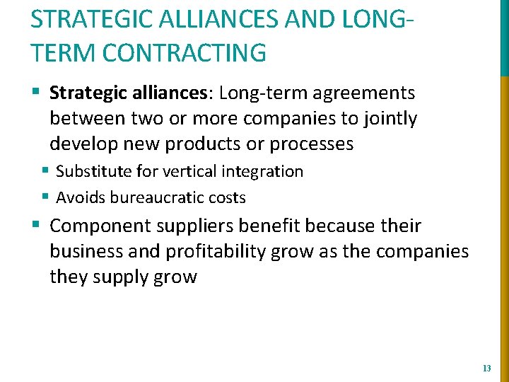 STRATEGIC ALLIANCES AND LONGTERM CONTRACTING § Strategic alliances: Long-term agreements between two or more