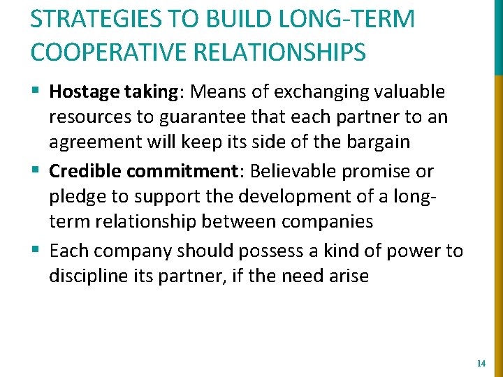 STRATEGIES TO BUILD LONG-TERM COOPERATIVE RELATIONSHIPS § Hostage taking: Means of exchanging valuable resources