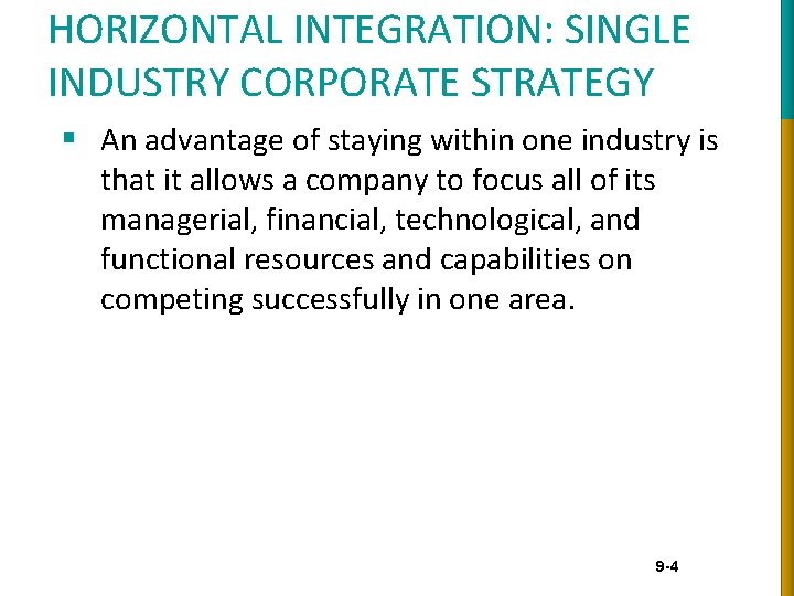 HORIZONTAL INTEGRATION: SINGLE INDUSTRY CORPORATE STRATEGY § An advantage of staying within one industry