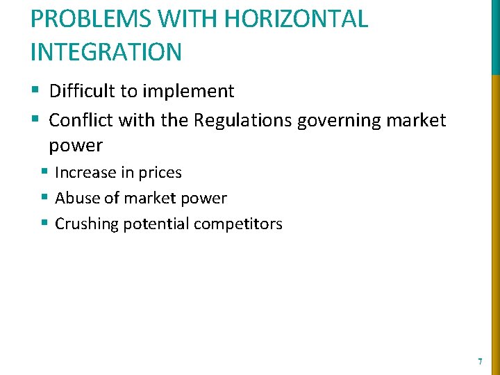 PROBLEMS WITH HORIZONTAL INTEGRATION § Difficult to implement § Conflict with the Regulations governing