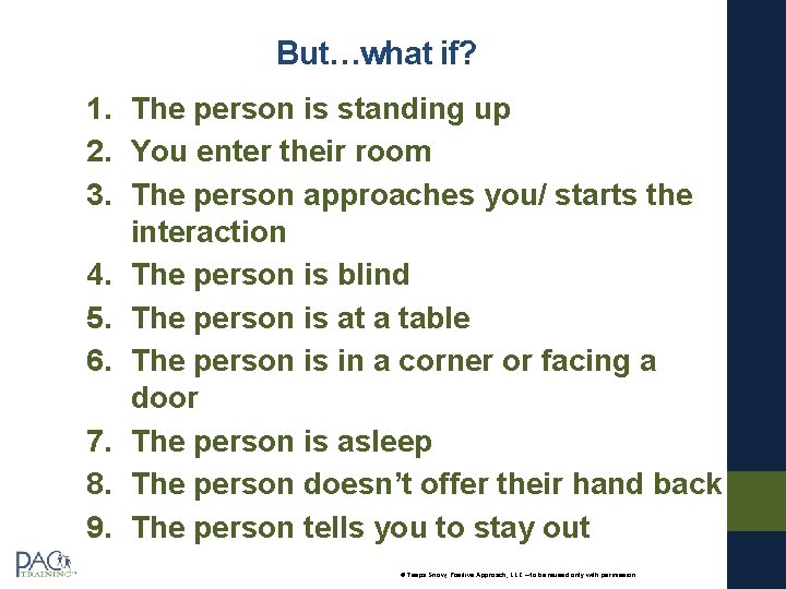 But…what if? 1. The person is standing up 2. You enter their room 3.