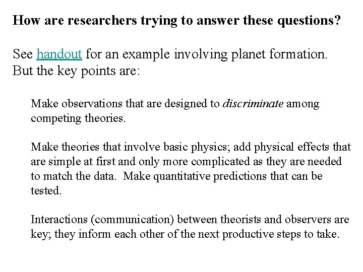 How are researchers trying to answer these questions? See handout for an example involving