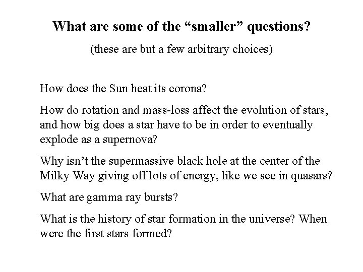 What are some of the “smaller” questions? (these are but a few arbitrary choices)