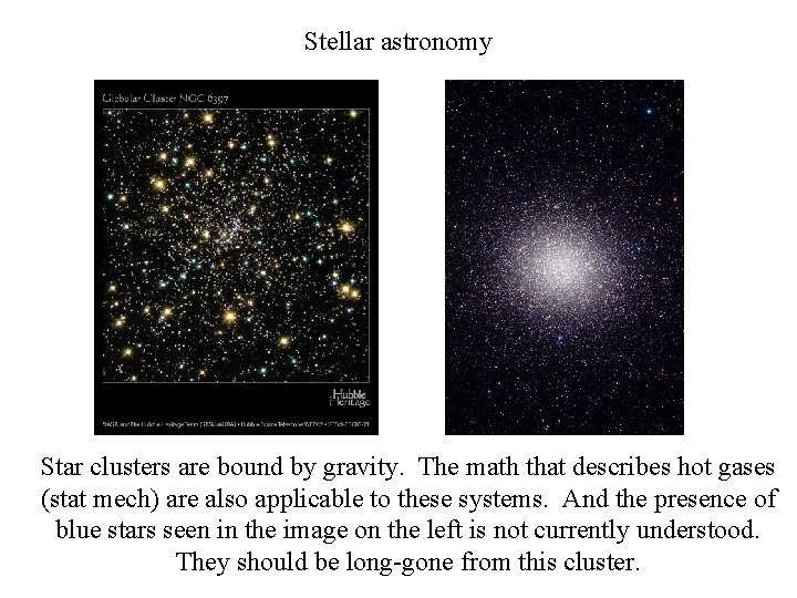 Stellar astronomy Star clusters are bound by gravity. The math that describes hot gases