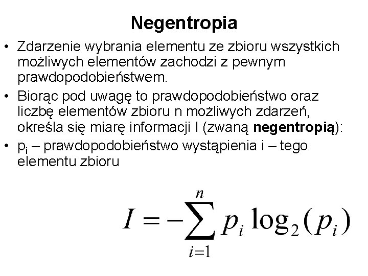 Negentropia • Zdarzenie wybrania elementu ze zbioru wszystkich możliwych elementów zachodzi z pewnym prawdopodobieństwem.