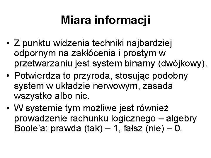 Miara informacji • Z punktu widzenia techniki najbardziej odpornym na zakłócenia i prostym w