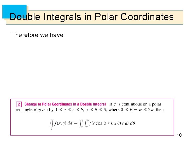 Double Integrals in Polar Coordinates Therefore we have 10 