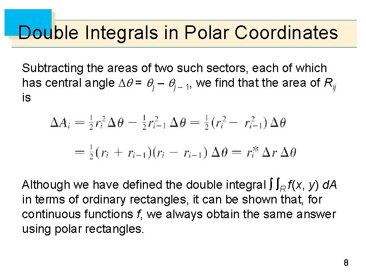 Double Integrals in Polar Coordinates Subtracting the areas of two such sectors, each of