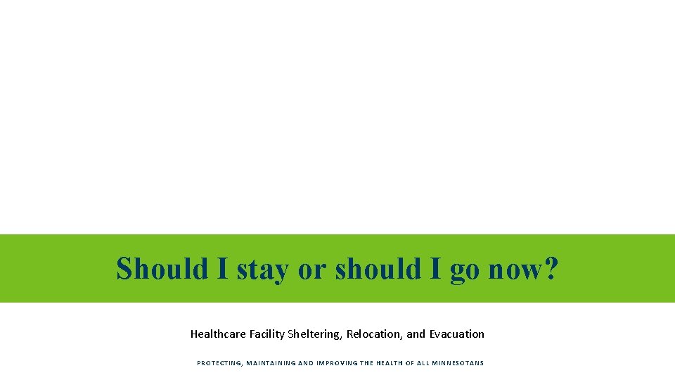 Should I stay or should I go now? Healthcare Facility Sheltering, Relocation, and Evacuation