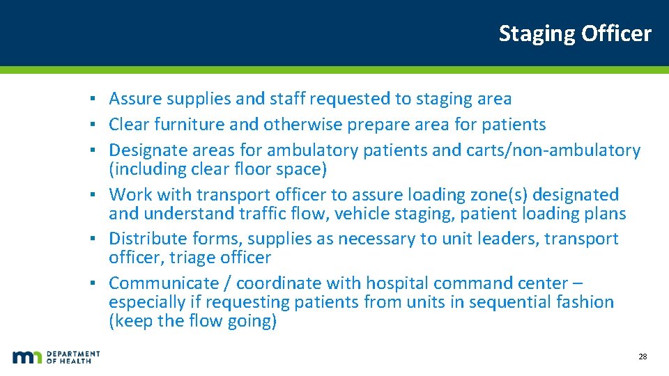 Staging Officer ▪ Assure supplies and staff requested to staging area ▪ Clear furniture
