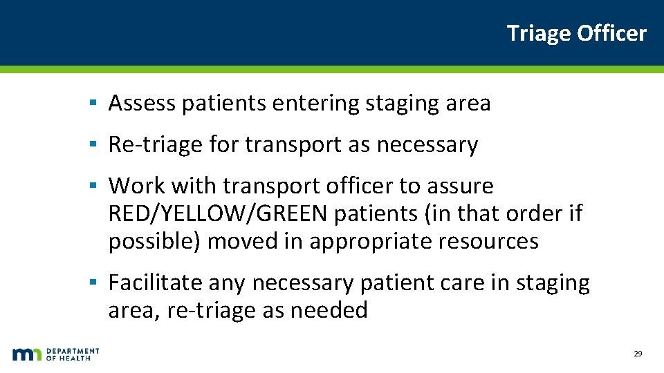 Triage Officer ▪ Assess patients entering staging area ▪ Re-triage for transport as necessary