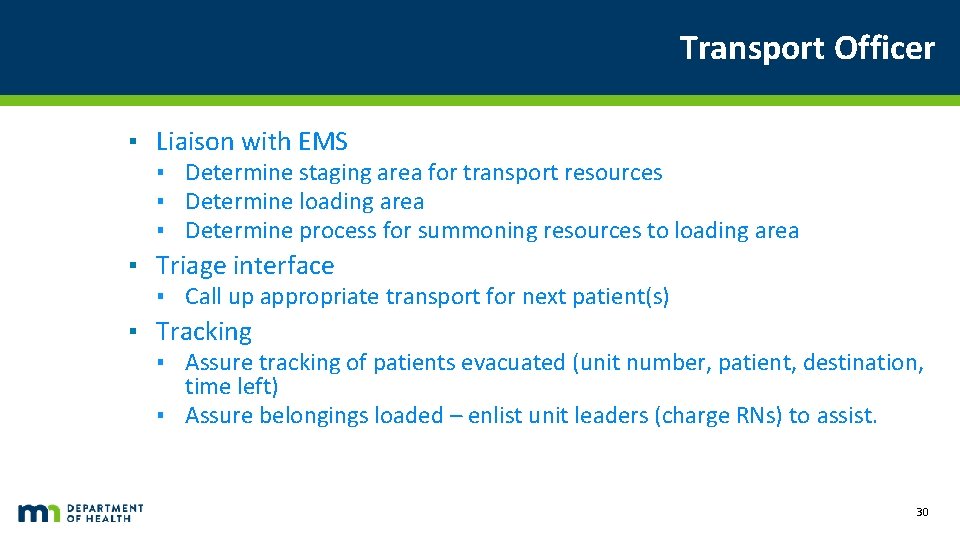 Transport Officer ▪ Liaison with EMS ▪ Determine staging area for transport resources ▪