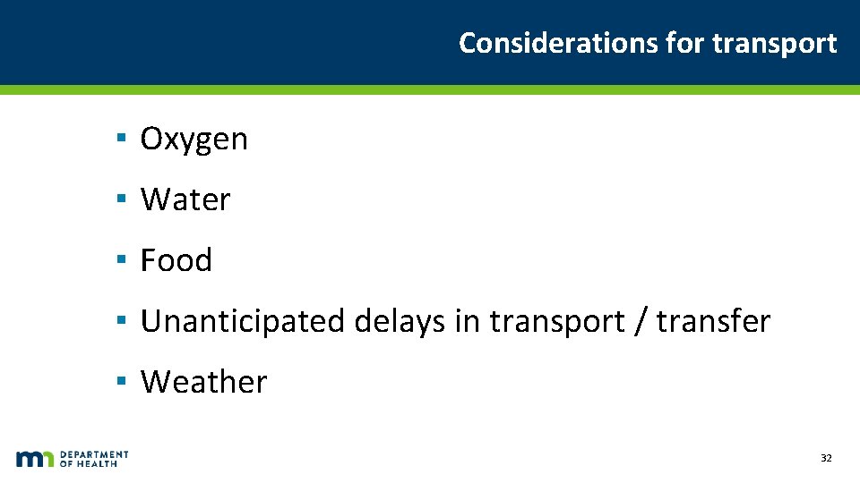 Considerations for transport ▪ Oxygen ▪ Water ▪ Food ▪ Unanticipated delays in transport