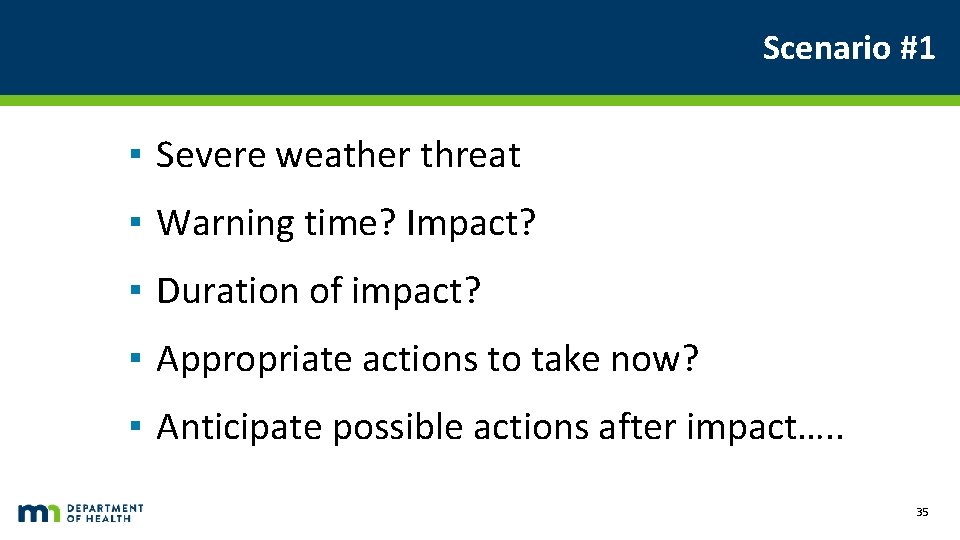 Scenario #1 ▪ Severe weather threat ▪ Warning time? Impact? ▪ Duration of impact?