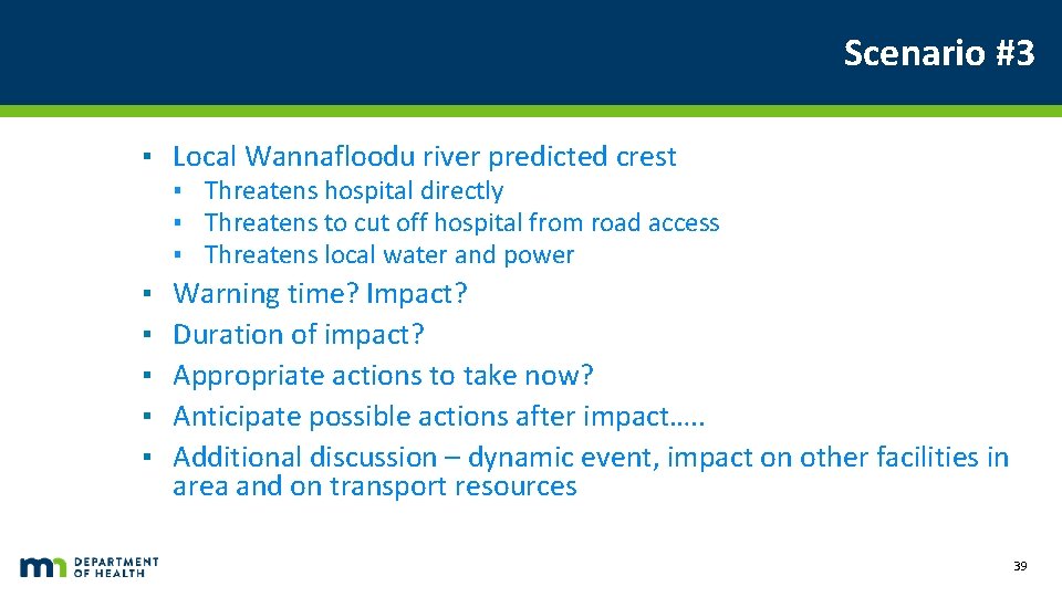 Scenario #3 ▪ Local Wannafloodu river predicted crest ▪ Threatens hospital directly ▪ Threatens