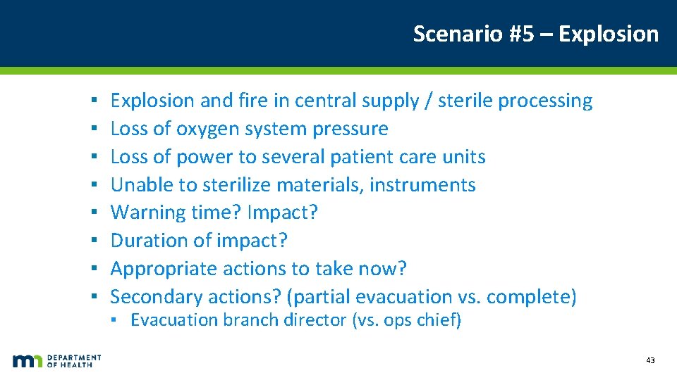 Scenario #5 – Explosion ▪ ▪ ▪ ▪ Explosion and fire in central supply
