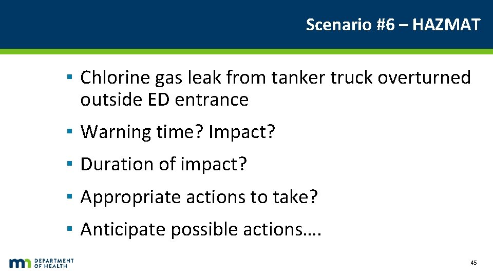 Scenario #6 – HAZMAT ▪ Chlorine gas leak from tanker truck overturned outside ED