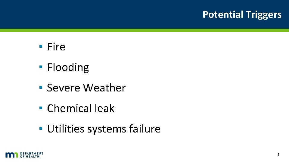 Potential Triggers ▪ Fire ▪ Flooding ▪ Severe Weather ▪ Chemical leak ▪ Utilities