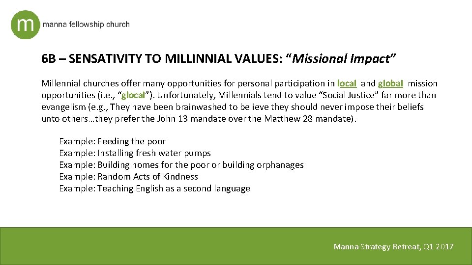 6 B – SENSATIVITY TO MILLINNIAL VALUES: “Missional Impact” Millennial churches offer many opportunities