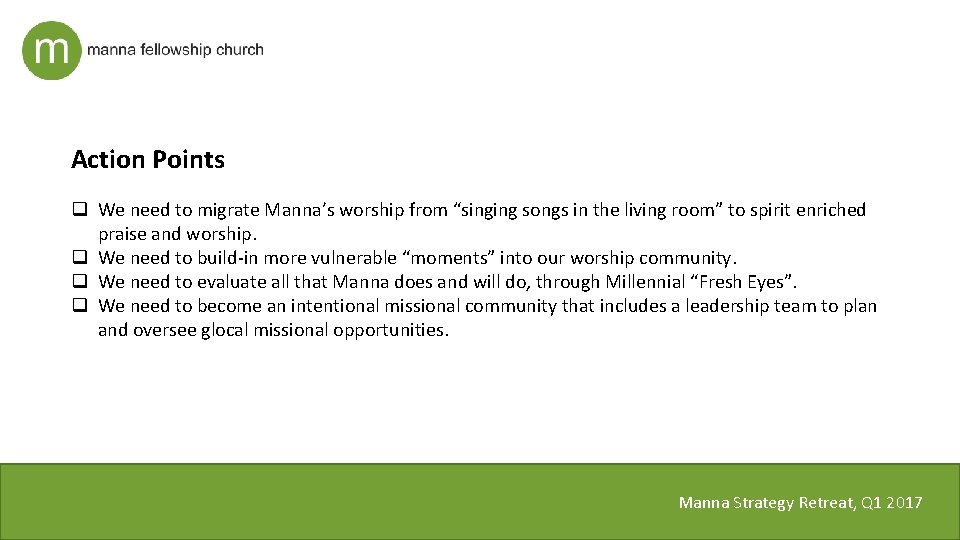 Action Points q We need to migrate Manna’s worship from “singing songs in the