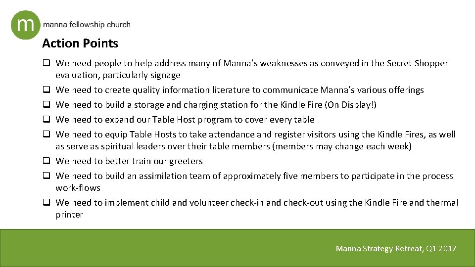 Action Points q We need people to help address many of Manna’s weaknesses as