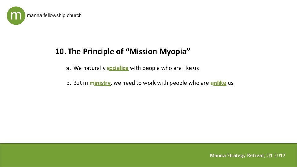 10. The Principle of “Mission Myopia” a. We naturally socialize with people who are