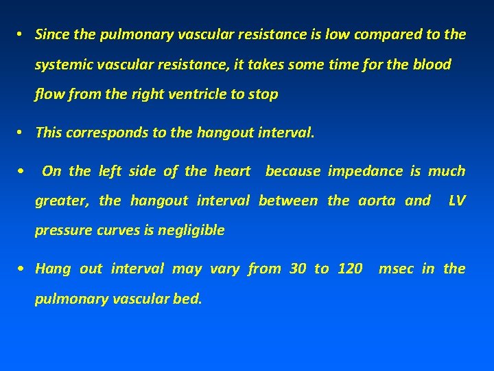  • Since the pulmonary vascular resistance is low compared to the systemic vascular