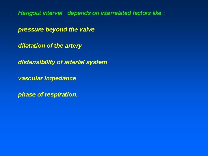  • Hangout interval depends on interrelated factors like : • pressure beyond the