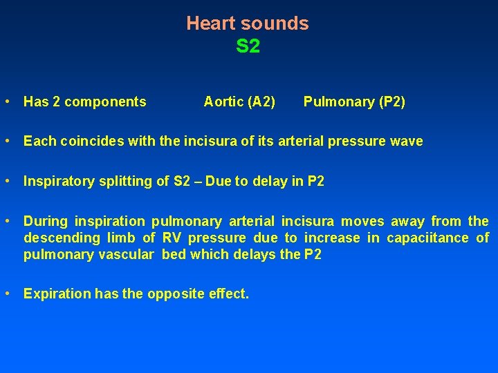Heart sounds S 2 • Has 2 components Aortic (A 2) Pulmonary (P 2)