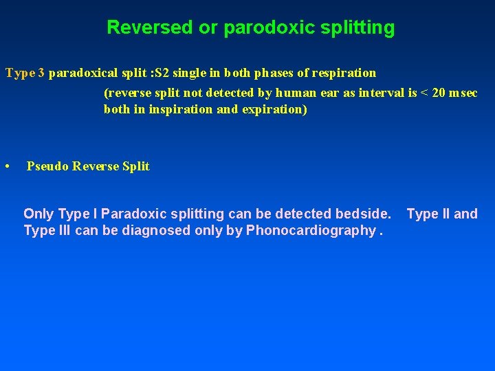 Reversed or parodoxic splitting Type 3 paradoxical split : S 2 single in both