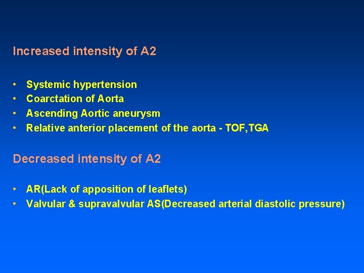 Increased intensity of A 2 • • Systemic hypertension Coarctation of Aorta Ascending Aortic