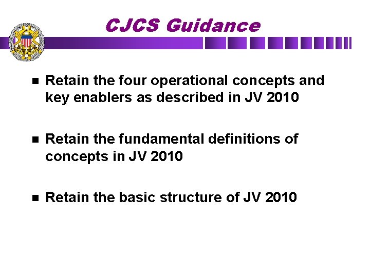 CJCS Guidance n Retain the four operational concepts and key enablers as described in