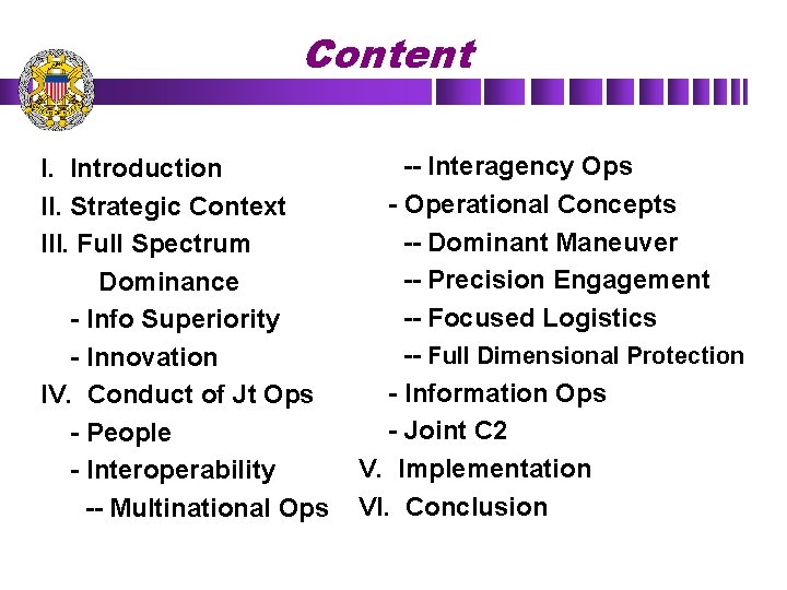 Content I. Introduction II. Strategic Context III. Full Spectrum Dominance - Info Superiority -