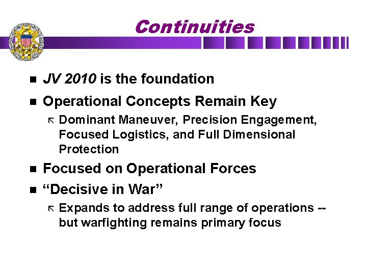 Continuities n JV 2010 is the foundation n Operational Concepts Remain Key ã n