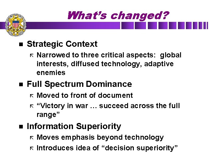 What’s changed? n Strategic Context ã n Full Spectrum Dominance ã ã n Narrowed