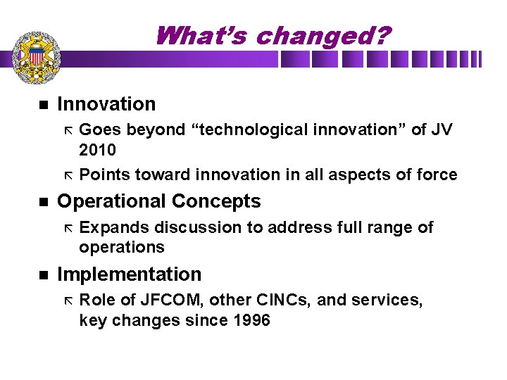 What’s changed? n Innovation ã ã n Operational Concepts ã n Goes beyond “technological