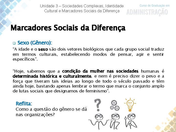 Unidade 3 – Sociedades Complexas, Identidade Cultural e Marcadores Sociais da Diferença q Sexo