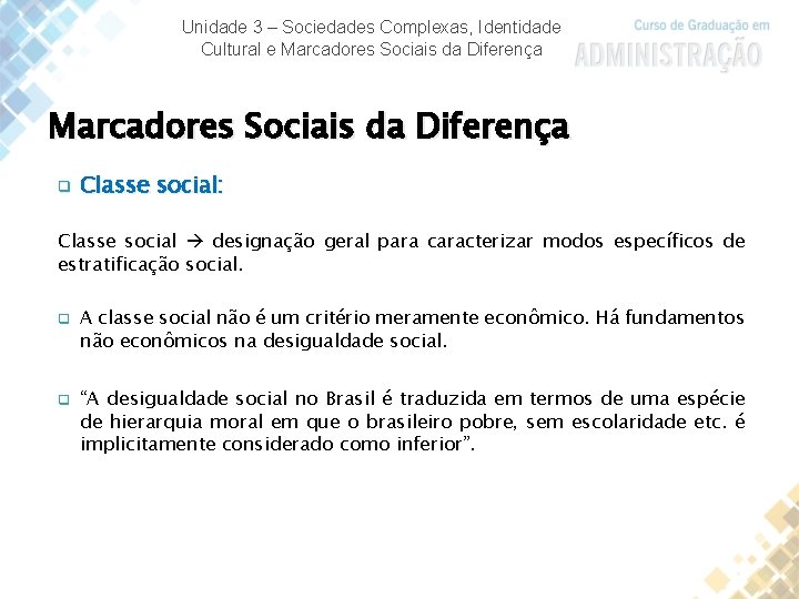 Unidade 3 – Sociedades Complexas, Identidade Cultural e Marcadores Sociais da Diferença q Classe