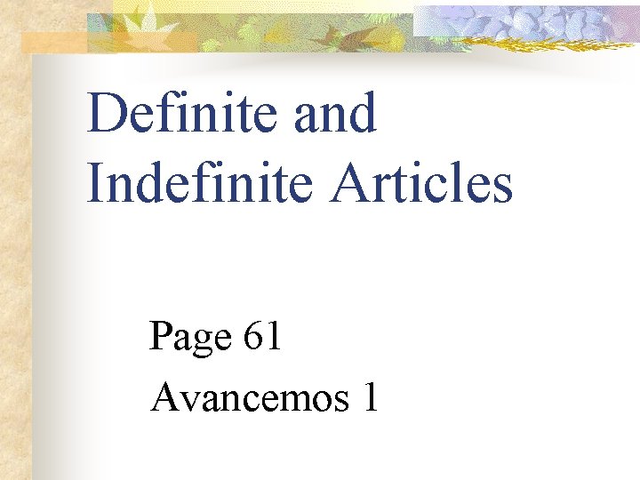 Definite and Indefinite Articles Page 61 Avancemos 1 