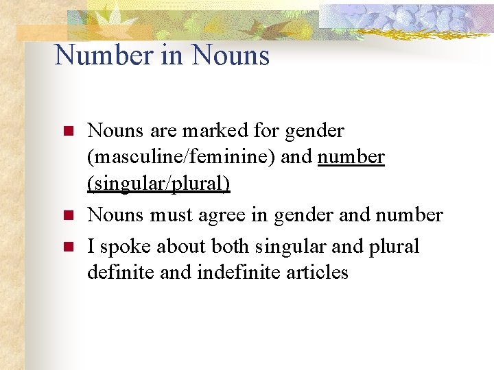 Number in Nouns n n n Nouns are marked for gender (masculine/feminine) and number