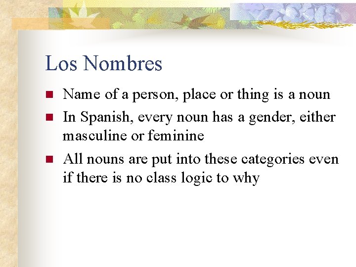 Los Nombres n n n Name of a person, place or thing is a