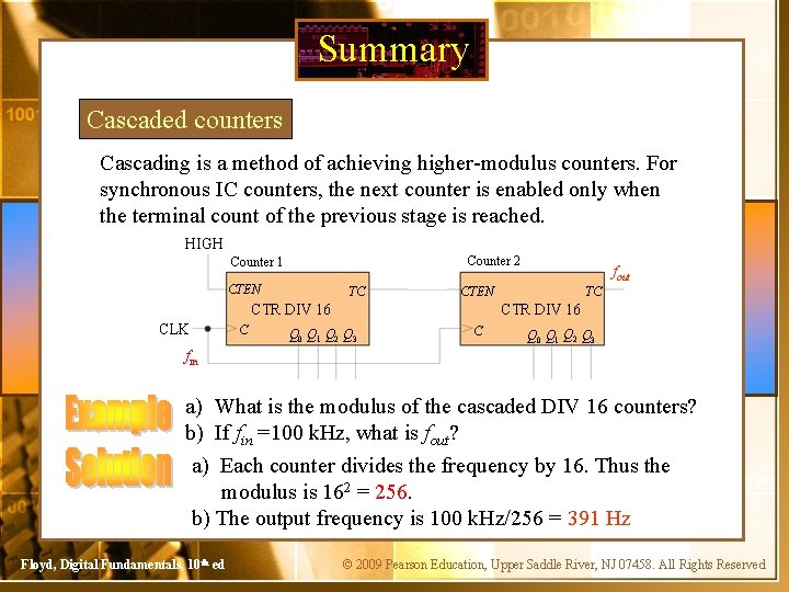 Summary Cascaded counters Cascading is a method of achieving higher-modulus counters. For synchronous IC