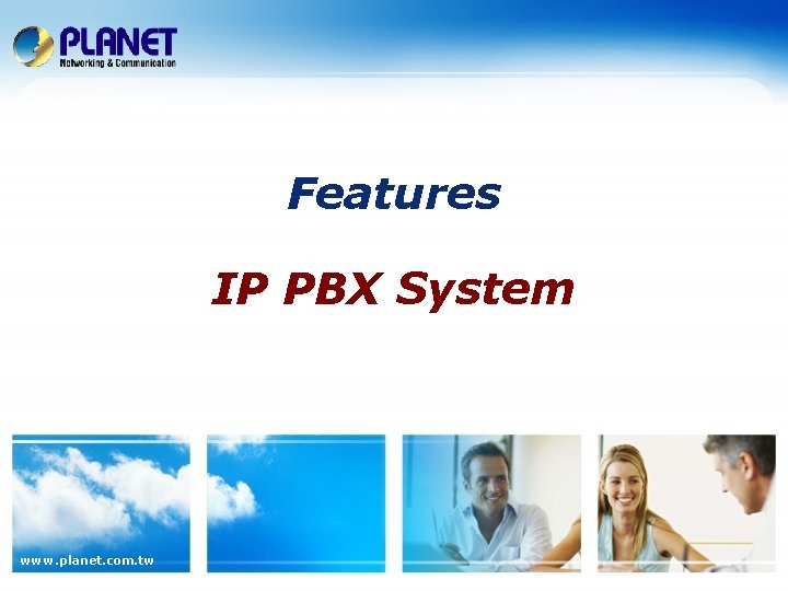 Features IP PBX System www. planet. com. tw 