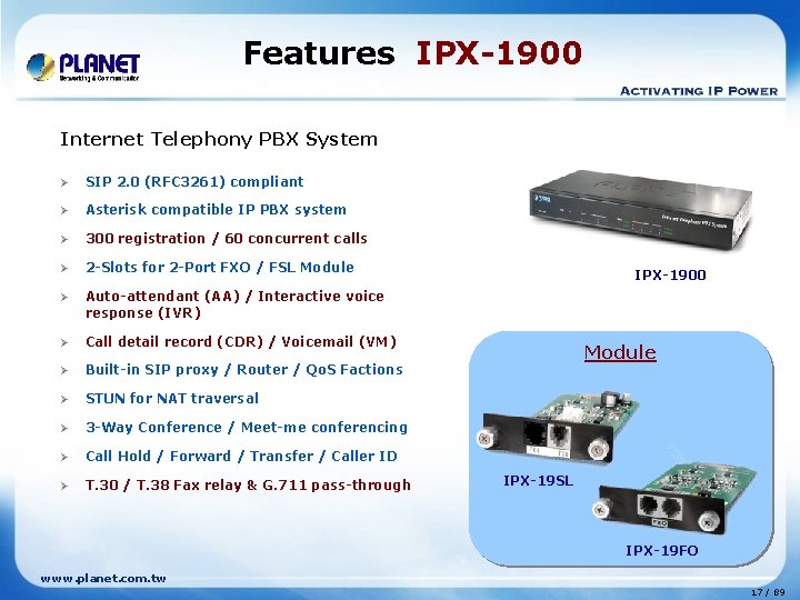Features IPX-1900 Internet Telephony PBX System Ø SIP 2. 0 (RFC 3261) compliant Ø