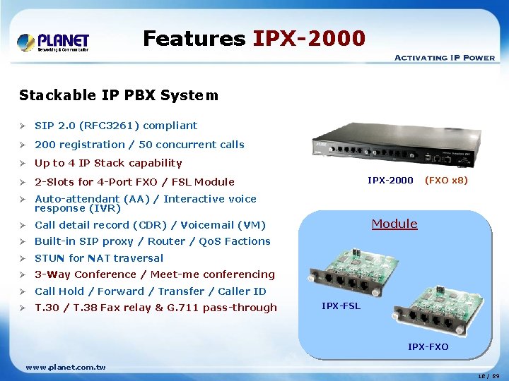 Features IPX-2000 Stackable IP PBX System Ø SIP 2. 0 (RFC 3261) compliant Ø