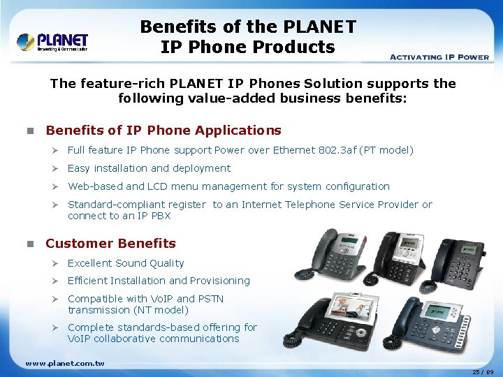 Benefits of the PLANET IP Phone Products The feature-rich PLANET IP Phones Solution supports