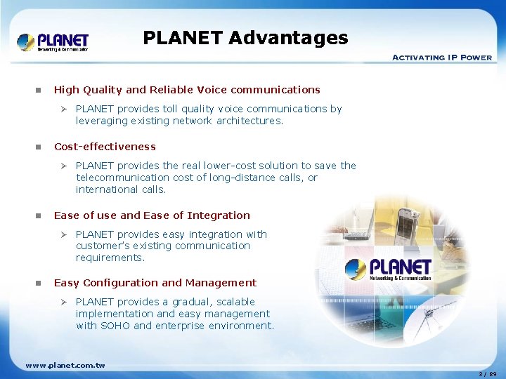 PLANET Advantages n High Quality and Reliable Voice communications Ø n Cost-effectiveness Ø n