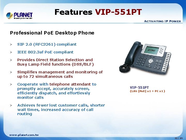 Features VIP-551 PT Professional Po. E Desktop Phone Ø SIP 2. 0 (RFC 3261)
